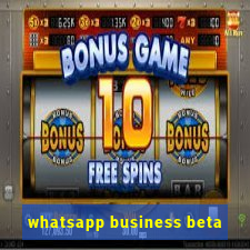 whatsapp business beta